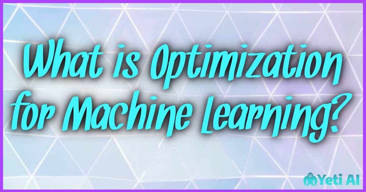 What is Optimization for Machine Learning