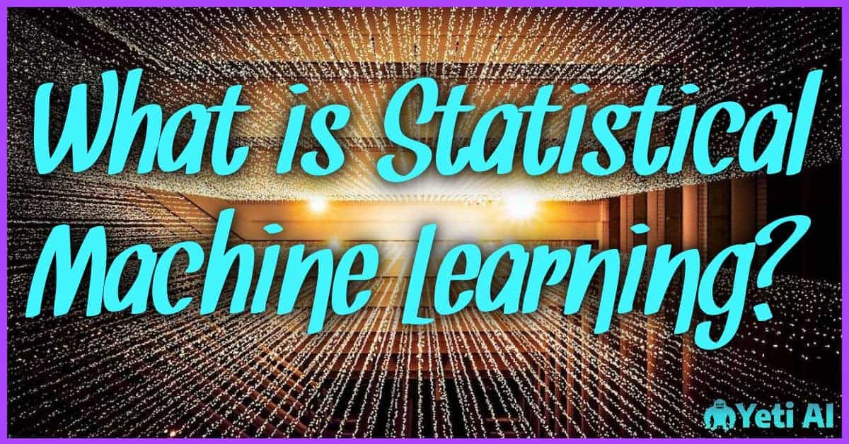 What is Statistical Machine Learning?