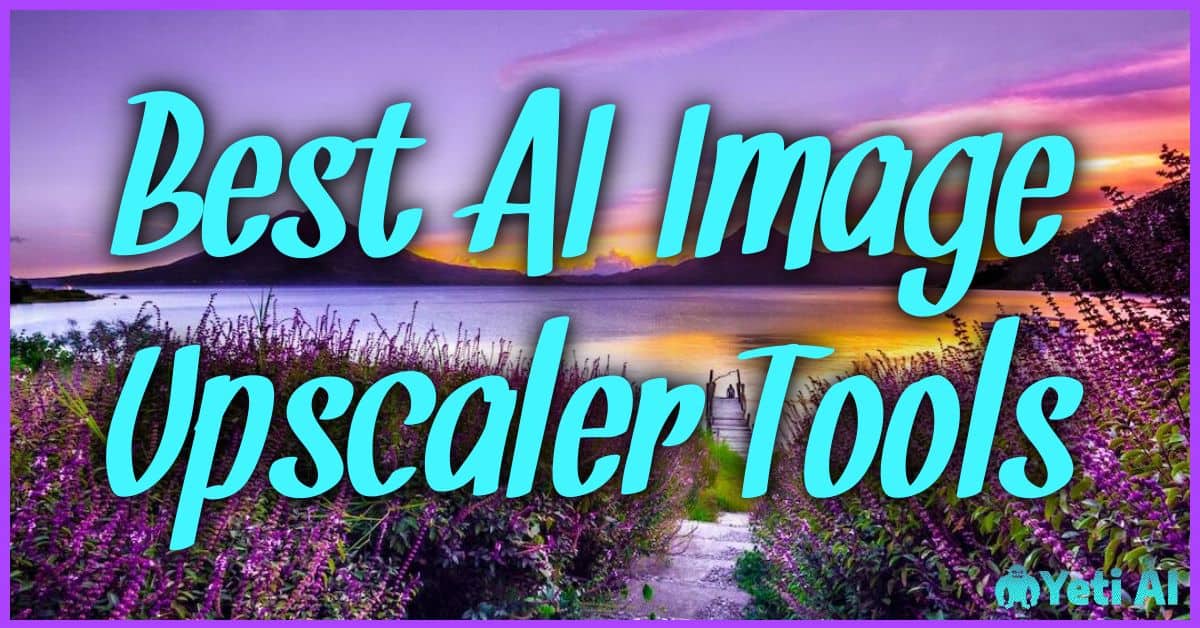 Best AI Image Upscaler Tools