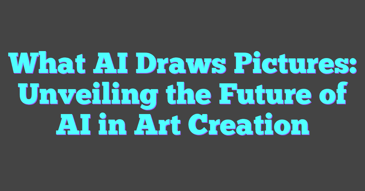 What AI Draws Pictures: Unveiling the Future of AI in Art Creation