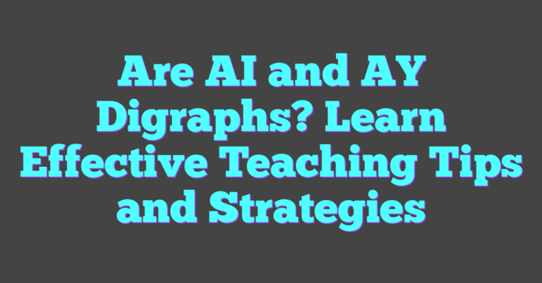Are AI And AY Digraphs? Learn Effective Teaching Tips And Strategies