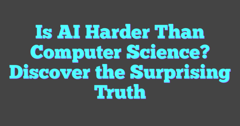 Is AI Harder Than Computer Science? Discover The Surprising Truth