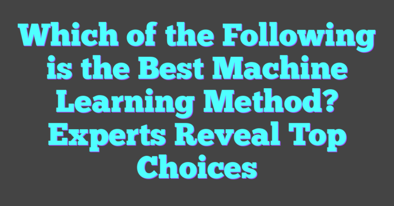Which Of The Following Is The Best Machine Learning Method? Experts ...