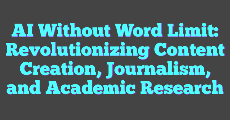 AI Without Word Limit: Revolutionizing Content Creation, Journalism ...