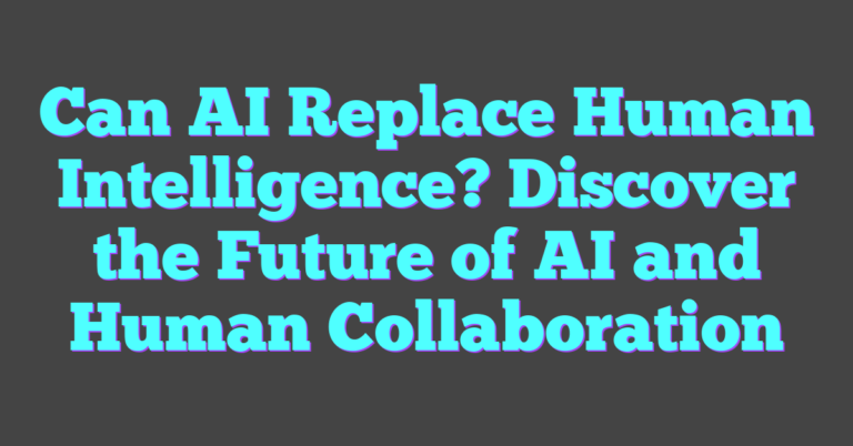 Can AI Replace Human Intelligence? Discover The Future Of AI And Human ...