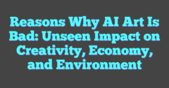 Reasons Why AI Art Is Bad: Unseen Impact On Creativity, Economy, And ...