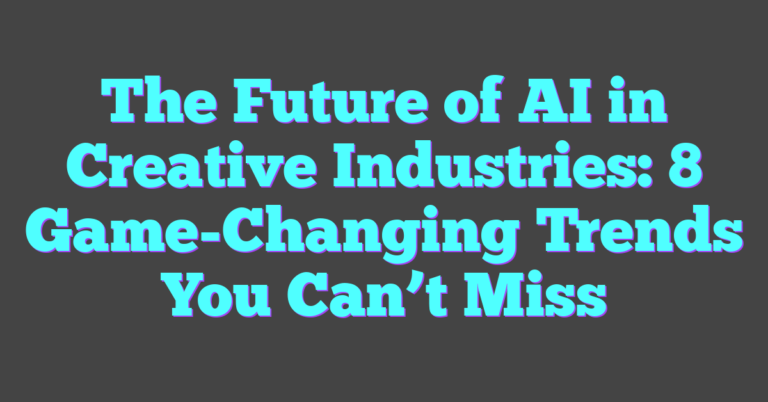The Future Of AI In Creative Industries: 8 Game-Changing Trends You Can ...