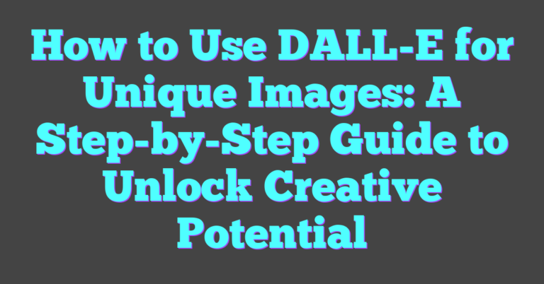 How To Use DALL-E For Unique Images: A Step-by-Step Guide To Unlock ...